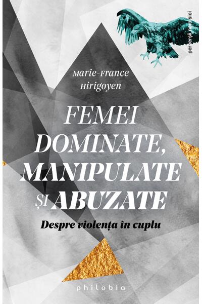 Femei dominate, manipulate și abuzate