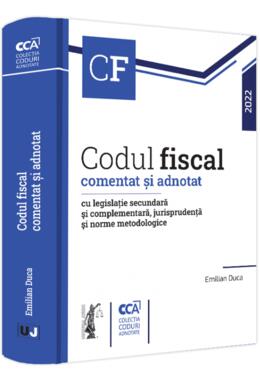 Copertă produs Codul fiscal comentat și adnotat cu legislație secundară și complementară, jurisprudență și norme metodologice. 2022