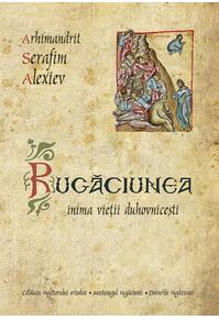 Copertă produs Rugăciunea - inima vieții duhovnicești
