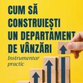 Copertă produs Cum să construiești un departament de v&acirc;nzări - gallery small 