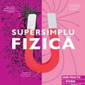Copertă produs Supersimplu Fizică - gallery small 