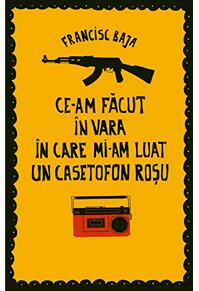 Copertă produs Ce-am făcut &icirc;n vara &icirc;n care mi-am luat un casetofon roșu