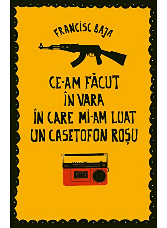 Copertă produs Ce-am făcut &icirc;n vara &icirc;n care mi-am luat un casetofon roșu - gallery big 1