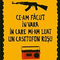 Copertă produs Ce-am făcut &icirc;n vara &icirc;n care mi-am luat un casetofon roșu - gallery small 