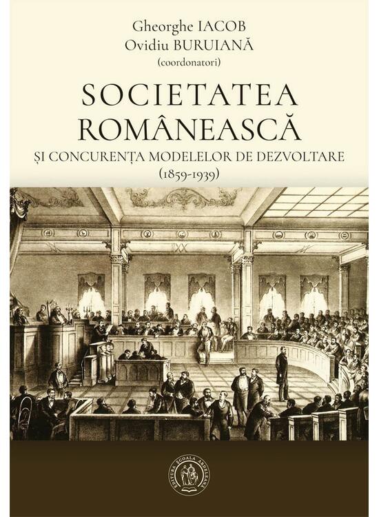 Copertă produs Societatea rom&acirc;nească și concurența modelelor de dezvoltare (1859-1939) - gallery big 1