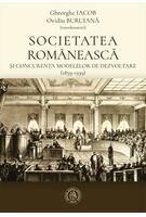 Societatea rom&acirc;nească și concurența modelelor de dezvoltare (1859-1939)
