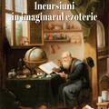Copertă produs Incursiuni &icirc;n imaginarul ezoteric - gallery small 