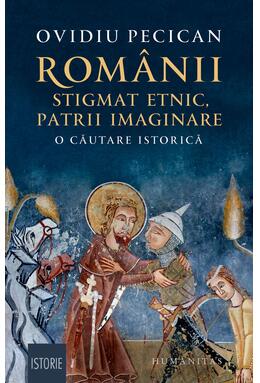 Copertă produs Rom&acirc;nii: stigmat etnic, patrii imaginare