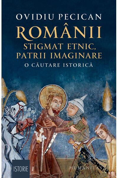 Rom&acirc;nii: stigmat etnic, patrii imaginare