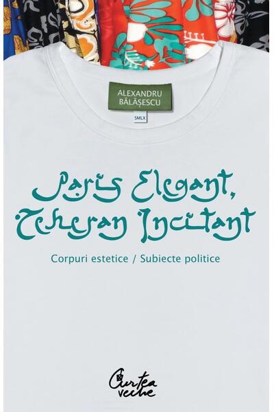 Paris elegant, Teheran incitant