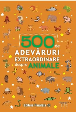 Copertă produs 500 de adevăruri extraordinare despre animale