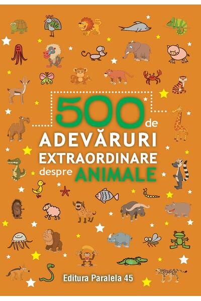 500 de adevăruri extraordinare despre animale