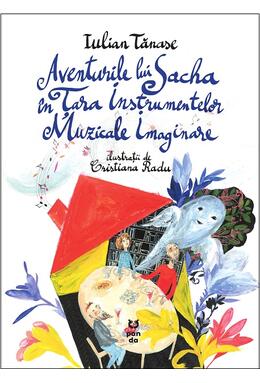 Copertă produs Aventurile lui Sacha &icirc;n Țara Instrumentelor Muzicale Imaginare