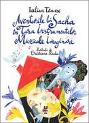 Aventurile lui Sacha &icirc;n Țara Instrumentelor Muzicale Imaginare
