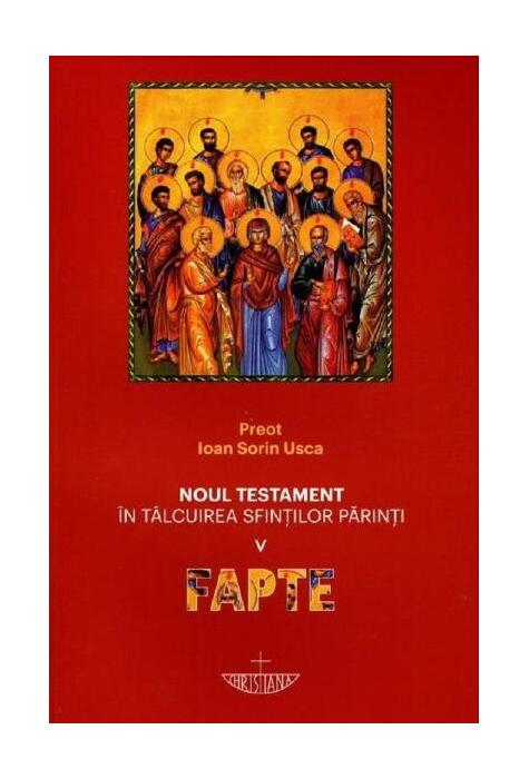 Copertă produs Noul Testament &icirc;n t&acirc;lcuirea sfinţilor părinţi: Fapte (Vol. 5)
