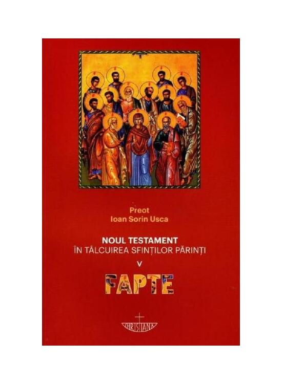 Copertă produs Noul Testament &icirc;n t&acirc;lcuirea sfinţilor părinţi: Fapte (Vol. 5) - gallery big 1