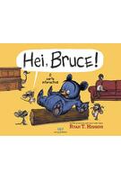 Hei, Bruce!