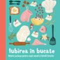 Copertă produs Iubirea &icirc;n bucate - Rețete jucăușe pentru copii veseli și familii fericite - gallery small 