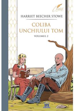 Copertă produs Coliba unchiului Tom (Vol. 2)