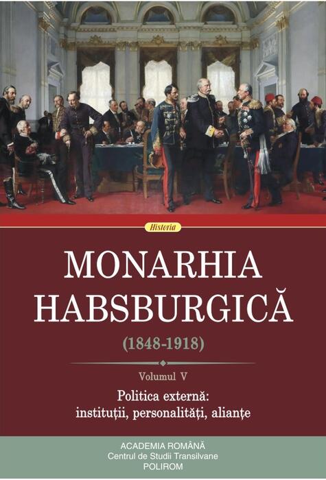 Copertă produs Monarhia Habsburgică (1848-1918) &bull; Volumul V