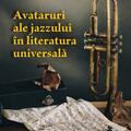 Copertă produs Avataruri ale jazzului &icirc;n literatura universală - gallery small 