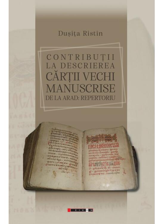 Copertă produs Contribuţii la descrierea cărţii vechi manuscrise de la Arad: repertoriu - gallery big 1