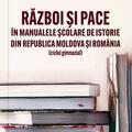 Copertă produs Război și pace &icirc;n manualele școlare de istorie din Republica Moldova și Rom&acirc;nia - gallery small 