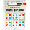 Copertă produs &Icirc;nvăț să scriu: Forme și culori