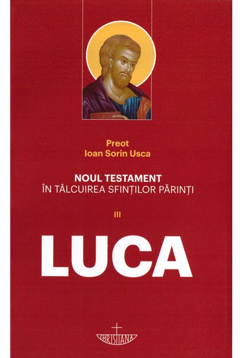 Copertă produs Noul Testament &icirc;n t&acirc;lcuirea sfinților părinți (Vol. 3) - Luca