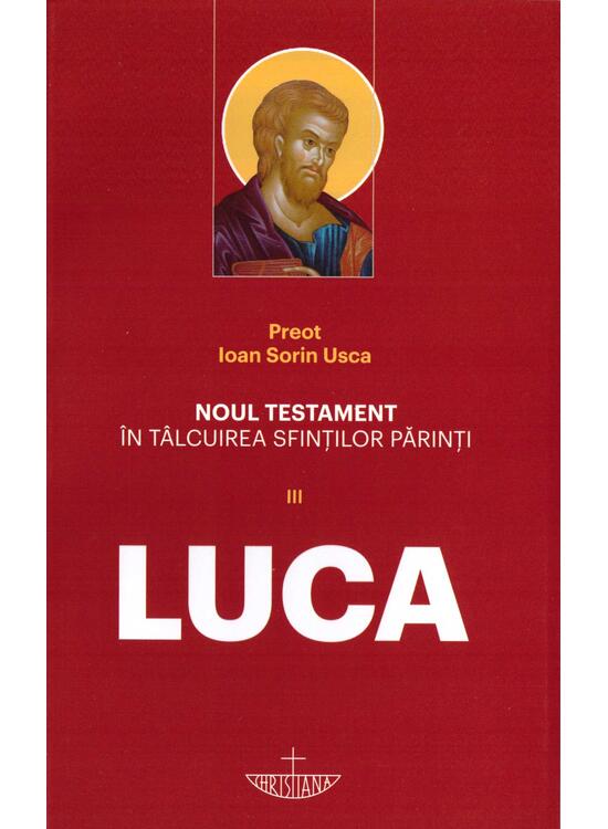 Copertă produs Noul Testament &icirc;n t&acirc;lcuirea sfinților părinți (Vol. 3) - Luca - gallery big 1