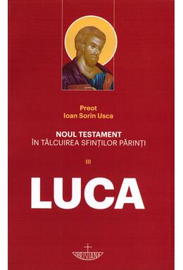 Copertă produs Noul Testament &icirc;n t&acirc;lcuirea sfinților părinți (Vol. 3) - Luca