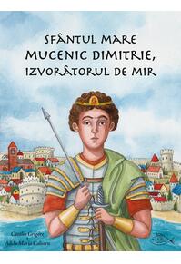 Copertă produs Sfântul Mare Mucenic Dimitrie, Izvorâtorul de Mir