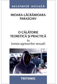 Copertă produs O călătorie teoretică și practică în lumea agresorilor sexuali
