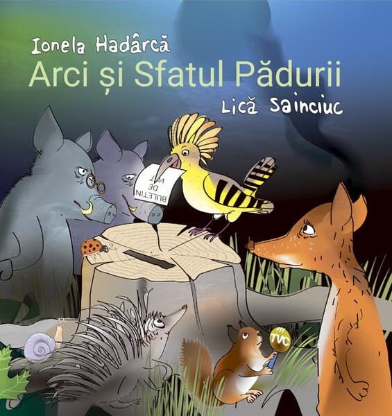 Arci și Sfatul Pădurii - Hardcover - Ionela Hadârcă - Cartier