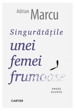 Copertă produs Singurătățile unei femei frumoase