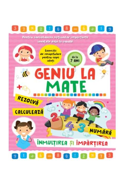 Copertă produs Geniu la mate &ndash; rezolvă, calculează, numără, &icirc;nmulțirea și &icirc;mpărțirea (Vol. 3)