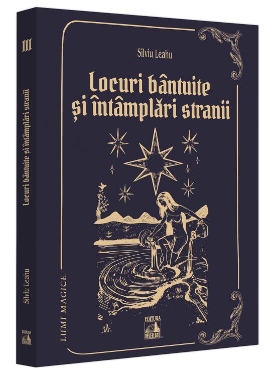 Copertă produs Locuri b&acirc;ntuite și &icirc;nt&acirc;mplări strănii (Vol. 3) - gallery big 1