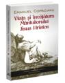 Copertă produs Viaţa şi &icirc;nvăţătura M&acirc;ntuitorului Iisus Hristos - thumb 1