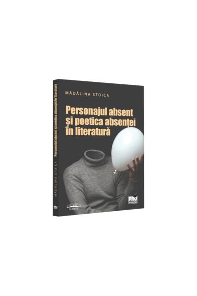 Personajul absent și poetica absenței &icirc;n literatură