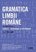 Gramatica limbii rom&acirc;ne. Exerciții &ndash; antrenament și performanță. Clasele VII-VIII