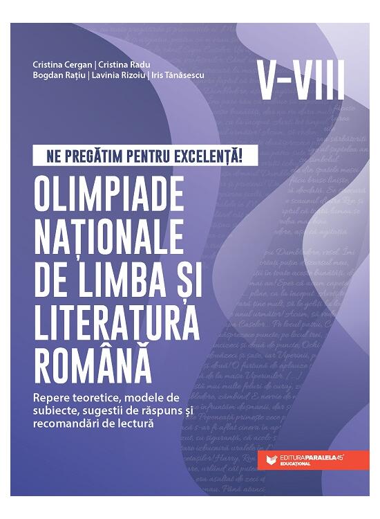 Copertă produs Ne pregătim pentru excelență! Olimpiade naționale de limba și literatura rom&acirc;nă &ndash; Clasele V-VIII - gallery big 1