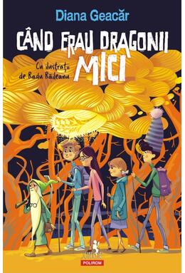 Copertă produs C&acirc;nd erau dragonii mici