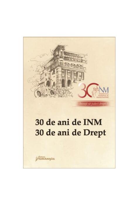 Copertă produs 30 de ani de INM, 30 de ani de Drept