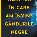 Copertă produs Noaptea în care am învins gândurile negre - gallery small 