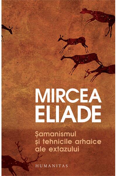 Șamanismul și tehnicile arhaice ale extazului