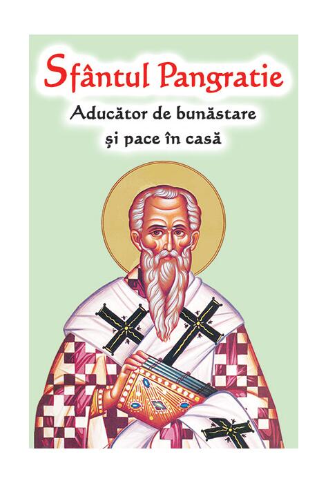 Copertă produs Sf&acirc;ntul Pangratie - Aducător de bunăstare&nbsp;și pace &icirc;n casă