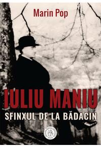 Copertă produs Iuliu Maniu. Sfinxul de la Bădăcin
