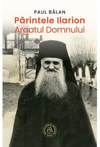 Copertă produs Părintele Ilarion - Argatul Domnului
