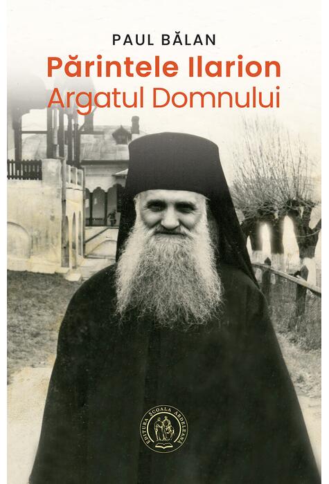 Copertă produs Părintele Ilarion - Argatul Domnului