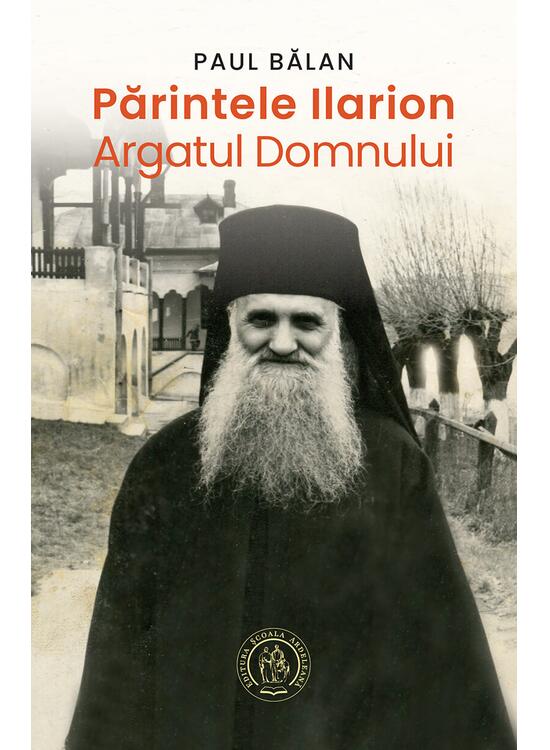 Copertă produs Părintele Ilarion - Argatul Domnului - gallery big 1